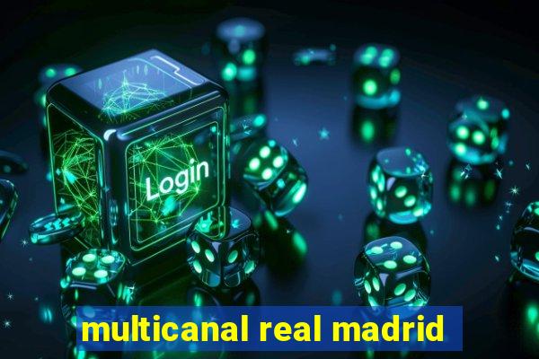 multicanal real madrid